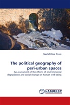 Naxhelli Ruiz Rivera - The political geography of peri-urban spaces
