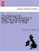 Charles Felix, R. Henderson - The Notting Hill Mystery. Compiled by C. Felix, from the papers of the late R. H. Esq.