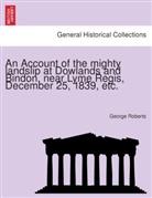 George Roberts - An Account of the mighty landslip at Dowlands and Bindon, near Lyme Regis, December 25, 1839, etc.