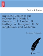 Ferdinand Freiligrath - Englische Gedichte aus neuerer Zeit. Nach F. Hemans, L. E. Landon, R. Southey, A. Tennyson, H. W. Longfellow, und Anderen.