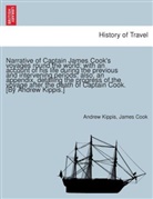 James Cook, Andrew Kippis - Narrative of Captain James Cook's voyages round the world; with an account of his life during the previous and intervening periods: also, an appendix, detailing the progress of the voyage after the death of Captain Cook. [By Andrew Kippis.]