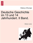 Ottokar Lorenz - Deutsche Geschichte im 13 und 14 Jahrhundert. II Band.
