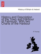 R Thomas, R. Thomas - History and Description of the town and harbour of Falmouth. With two charts of the harbour.