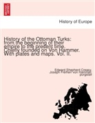 Edward Shepherd Creasy, Joseph von Hammer, Joseph Freiherr von Hammer-Purgstall, Joseph Von Hammer-Purgstall - History of the Ottoman Turks: from the beginning of their empire to the present time. Chiefly founded on Von Hammer. With plates and maps. Vol. II.