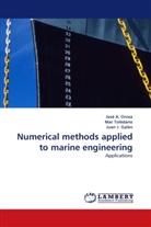 Juan J. Gal&aacute;n, Juan J Gal&aacute;n, Juan J. Gal&aacute;n, Jos&eacute; Orosa, Jos&eacute; A Orosa, Jos&eacute; A. Orosa... - Numerical methods applied to marine engineering