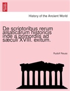 Rudolf Reuss - De scriptoribus rerum alsaticarum historicis inde a primordiis ad sæculi XVIII. exitum.