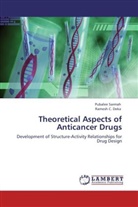 Ramesh C Deka, Ramesh C. Deka, Ramesh C. Deka, Pubale Sarmah, Pubalee Sarmah - Theoretical Aspects of Anticancer Drugs