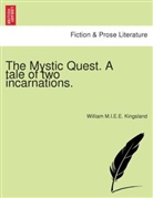 William M. I. E. E. Kingsland, William M.I.E.E. Kingsland - The Mystic Quest. A tale of two incarnations.