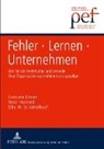 Gabriele Ebner, Peter Heimerl, Elke M. Schüttelkopf - Fehler - Lernen - Unternehmen