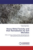Mohd Saghir Khan, Mohd. Saghir Khan, Parvaze Ahma Wani, Parvaze Ahmad Wani - Heavy Metal Toxicity and their Remediation by Soil Microbes