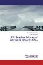 Ne¿e Cabaro¿Lu, Nese Cabaroglu, Sezer Alpe Zereyalp, Sezer Alper Zereyalp - EFL Teacher Educators' Attitudes towards CALL