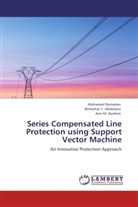 Almoataz Y. Abdelaziz, Amr M. Ibrahim, M Ibrahim, Amr M. Ibrahim, Mohame Ramadan, Mohamed Ramadan... - Series Compensated Line Protection using Support Vector Machine