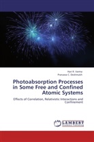 Pranawa C Deshmukh, Pranawa C. Deshmukh, Pranawa C. Deshmukh, Hari Varma, Hari R Varma, Hari R. Varma - Photoabsorption Processes in Some Free and Confined Atomic Systems