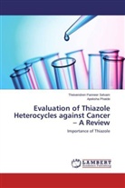 Theivendre Panneer Selvam, Theivendren Panneer Selvam, Apeksha Phatde - Evaluation of Thiazole Heterocycles against Cancer - A Review