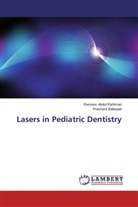 Ramee Abdul Rahiman, Rameez Abdul Rahiman, Prashant Battepati - Lasers in Pediatric Dentistry