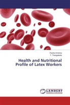 Pavitr Krishna, Pavitra Krishna, T Thangaleela, T. Thangaleela - Health and Nutritional Profile of Latex Workers