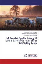 Augustino Alfre Chengula, Augustino Alfred Chengula, Christopher Jacob Kasanga, Robinson Hamme Mdegela, Robinson Hammerthon Mdegela - Molecular Epidemiology & Socio-economic Impacts of Rift Valley Fever