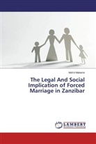 Moh'd Makame - The Legal And Social Implication of Forced Marriage in Zanzibar