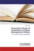 Khusro Mian - Parametric Study of Turbulence in Upper Atmospheric Plasma