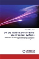 Imran Shafique Ansari - On the Performance of Free-Space Optical Systems
