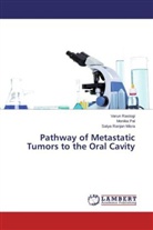 Satya Ranjan Misra, Monik Pal, Monika Pal, Varu Rastogi, Varun Rastogi - Pathway of Metastatic Tumors to the Oral Cavity