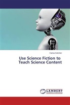 Carisa Ketchen - Use Science Fiction to Teach Science Content