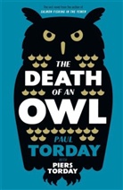 Pau Torday, Paul Torday, Paul Torday Torday, Piers Torday - The Death of an Owl