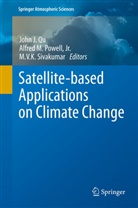 Alfre Powell, Alfred Powell, John Qu, M. V. K. Sivakumar, M.V.K. Sivakumar, M V K Sivakumar - Satellite-based Applications on Climate Change