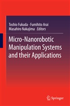 Fumihit Arai, Fumihito Arai, Toshi Fukuda, Toshio Fukuda, Arai Fumihito, Masahiro Nakajima - Micro-Nanorobotic Manipulation Systems and Their Applications