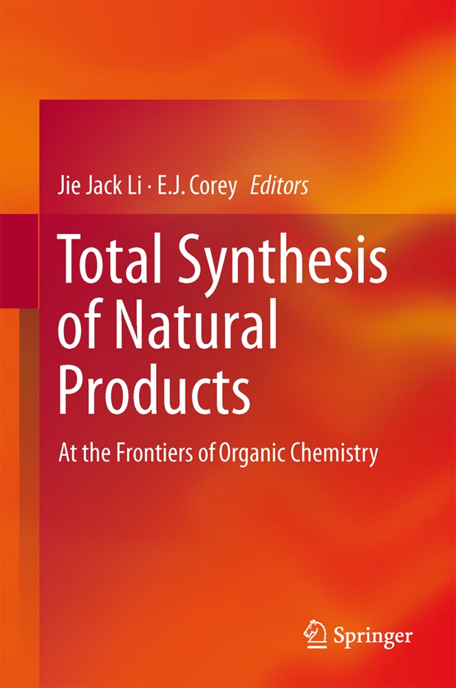E. J. Corey, E.J. Corey, J Corey, J Corey, Ji Jack Li, … - Total Synthesis of Natural Products At the Frontiers of Organic Chemistry