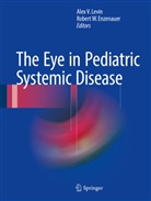 Robert Enzenauer, Robert W. Enzenauer, Alex Levin, Alex V. Levin, Ale V Levin, Alex V Levin... - The Eye in Pediatric Systemic Disease