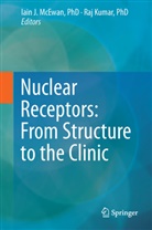 Iai J McEwan, Iain J McEwan, Kumar, Kumar, PhD Kumar, Raj Kumar... - Nuclear Receptors: From Structure to the Clinic