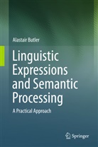 Alastair Butler - Linguistic Expressions and Semantic Processing