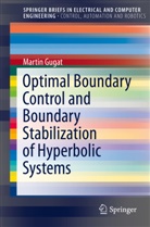 Martin Gugat - Optimal Boundary Control and Boundary Stabilization of Hyperbolic Systems
