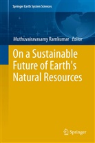M Ramkumar, Mu Ramkumar, Mu. Ramkumar, Muthuvairavasamy Ramkumar - On a Sustainable Future of the Earth's Natural Resources