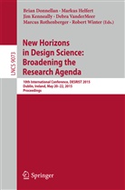 Brian Donnellan, Marku Helfert, Markus Helfert, Jim Kenneally, Jim Kenneally et al, Marcus Rothenberger... - New Horizons in Design Science: Broadening the Research Agenda