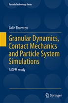 Colin Thornton - Granular Dynamics, Contact Mechanics and Particle System Simulations