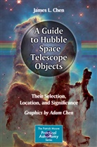 Adam Chen, James Chen, James L Chen, James L. Chen, Adam Chen - A Guide to Hubble Space Telescope Objects