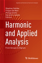Stephan Dahlke, Filipp De Mari, Filippo De Mari, Philipp Grohs, Philipp Grohs et al, Demetrio Labate... - Harmonic and Applied Analysis