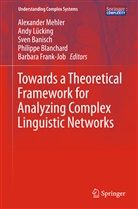 Sven Banisch, Sven Banisch et al, Philippe Blanchard, Barbara Job, And Lücking, Andy Lücking... - Towards a Theoretical Framework for Analyzing Complex Linguistic Networks