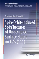 Sebastian David Stolwijk - Spin-Orbit-Induced Spin Textures of Unoccupied Surface States on Tl/Si(111)