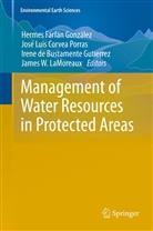 José Luis Corvea Porras, Irene De Bustamente Gutiérrez, de Bustamente Gutiérrez e, Hermes Farfán González, James W. LaMoreaux, Jos Luis Corvea Porras... - Management of Water Resources in Protected Areas