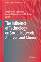 Tansel Özyer, Arno H. P. Reuser, Arno H.P. Reuser, Jo Rokne, Jon Rokne, Gerhard Wagner... - The Influence of Technology on Social Network Analysis and Mining