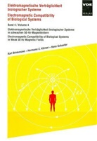 Elektromagnetische Verträglichkeit biologischer Systeme - Bd.4: Elektromagnetische Verträglichkeit biologischer Systeme in schwachen 50-Hz-Magnetfeldern. Electromagnetic Compatibility of Biological Systems in Weak 50 Hz Magnetic Fields