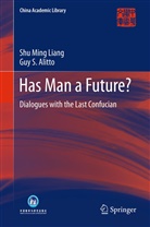 Guy S Alitto, Guy S. Alitto, Shu Min Liang, Shu Ming Liang - Has Man a Future?