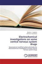 Bankim Sanghavi, Bankim J Sanghavi, Bankim J. Sanghavi, Ashwini K Srivastava, Ashwini K. Srivastava - Electrochemical investigations on some central nervous system drugs