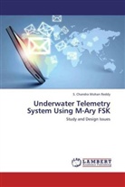 S Chandra Mohan Reddy, S. Chandra Mohan Reddy - Underwater Telemetry System Using M-Ary FSK