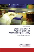 Aruna Vinchurkar - Snake Venoms: A Physiological and Pharmacological Study