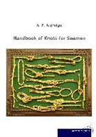 A F Aldridge, A. F. Aldridge - Handbook of Knots for Seamen