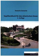 Deutsche Seewarte, Deutsch Seewarte, Deutsche Seewarte - Segelhandbuch für den Atlantischen Ozean